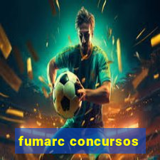 fumarc concursos